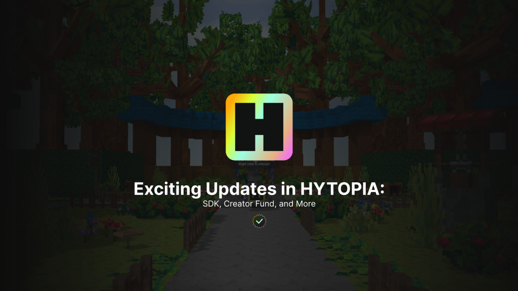 Exciting Updates in HYTOPIA: SDK, Creator Fund, and&nbsp;More
