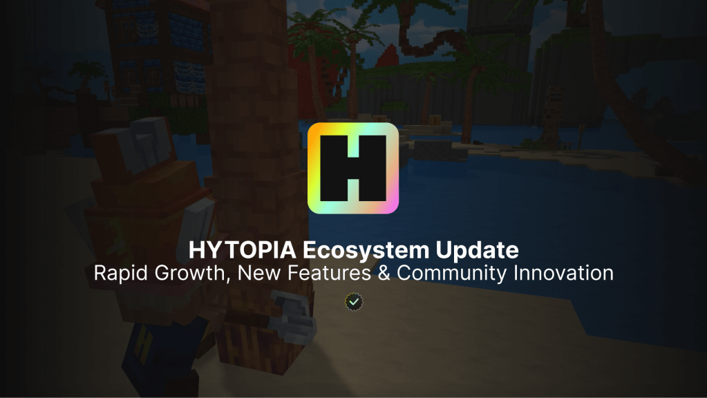 HYTOPIA Ecosystem Update: Rapid Growth, New Features & Community&nbsp;Innovation